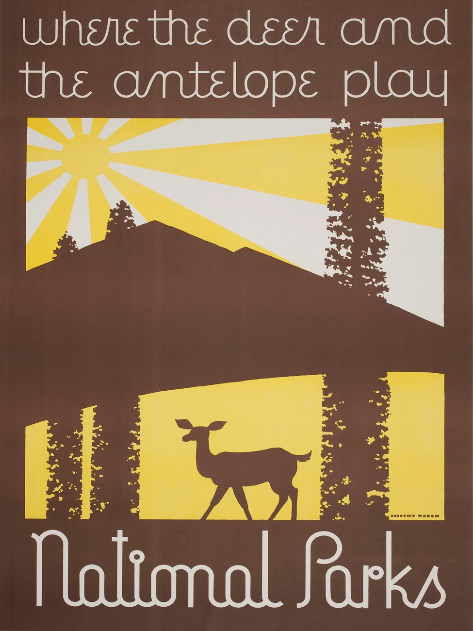 Where the Deer and the Antelope Play Brown, yellow, and white poster featuring a deer, trees, lake, mountain, and sun. "Where the deer and the antelope play" is above the image and "national parks" below it.