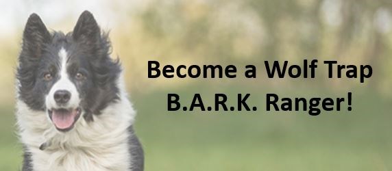 A dog with text over the photo that says "Become a Wolf Trap BARK Ranger!"