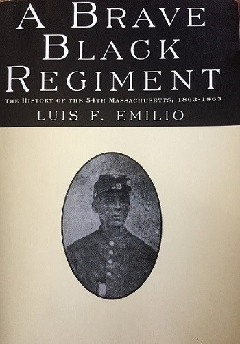 Photo of the book cover of A Brave Black Regiment. The text on the front: A Brave Black Regiment: the History of the Fifty-Fourth Regiment of Massachusetts Volunteer Infantry, 1863-1865. Luis F. Emilio.
