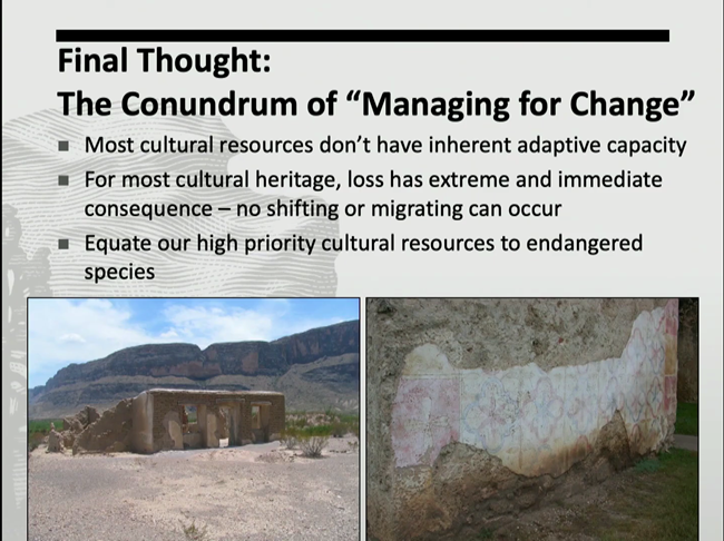Conundrum of Managing for Change Photos of deteriorating buildings; cultural resources do not have inherent adaptive capacity, equate these with endangered species.