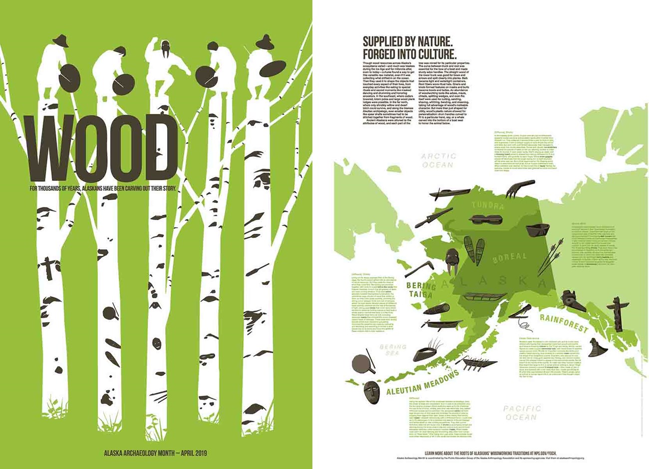 The 2019 Alaska Archaeology Month poster features WOOD, a material widely used in cultural artifacts. The poster includes birch trees with cultural designs and representations of the people of those cultures, and a map of Alaska with graphic design of the various wood artifacts from different regions of the state and how those artifacts were used.