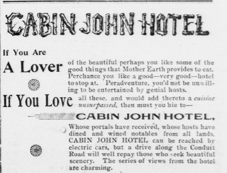 Newspaper Ad from 1896 for the Cabin John Hotel. The ad talks about the genial hosts, top quality cuisine, and spectacular views found at the hotel which can be reached by cable car or via Conduit Road.