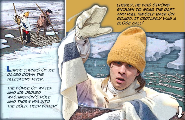 Washing and Gist on their raft in the icy river, and Washington pulling himself back onto the raft after falling in.