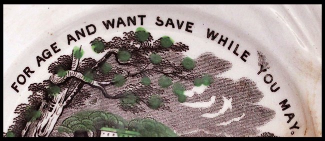 A painted ceramic image. It says "for age and want save what you may"