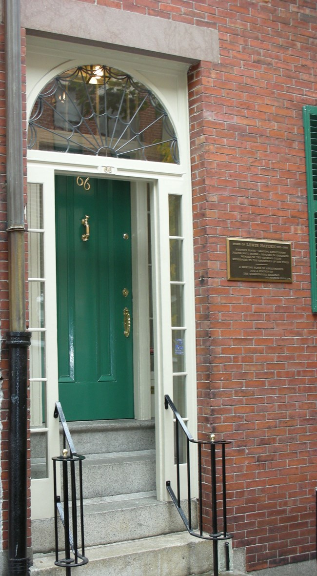 Doorway of 66 Phillips Street, the home of Lewis and Harriet Hayden. Two abolitionist that used their home as a safe house on the Underground Railroad. The Hayden's not only housed runaways on the Underground Railroad in their home, but also kept gunpowder kegs in their home as a deterrent to runway slave catchers. Doorway of 66 Phillips Street, the home of Lewis and Harriet Hayden. Two abolitionist that used their home as a safe house on the Underground Railroad. The Hayden's not only housed runaways on the Underground Railroad in their home, but also kept gunpowder kegs in their home as a deterrent to runway slave catchers.
