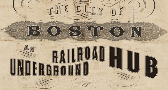 With many flourishes, banner on yellowed paper reads "The City of Boston An Underground Railroad Hub