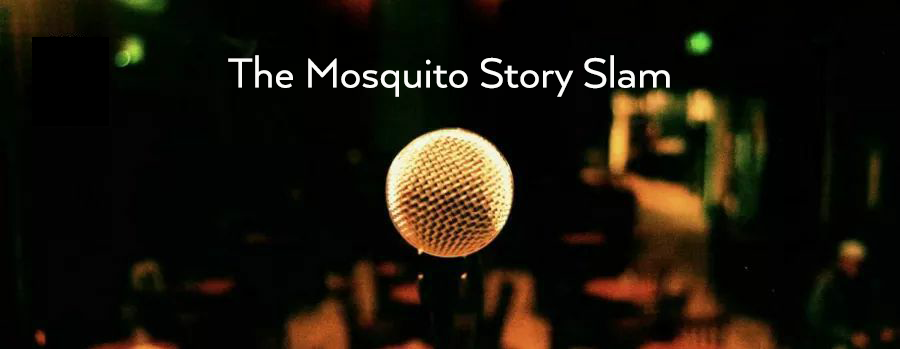 Mosquito Story Slam graphic reads: Mosquito Story Slam