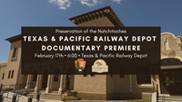 Documentary premiere information featuring the Texas and Pacific Railway Depot.