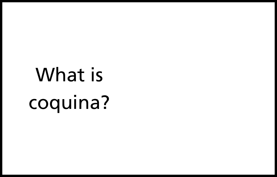 text on white background reading what is coquina?