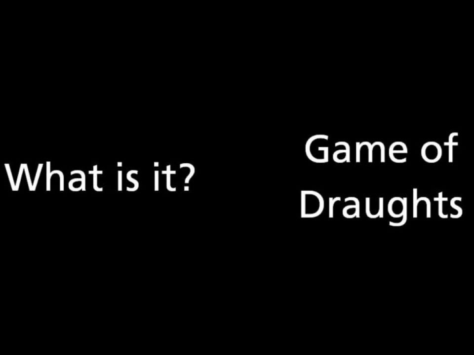 What is it? Game of Draughts