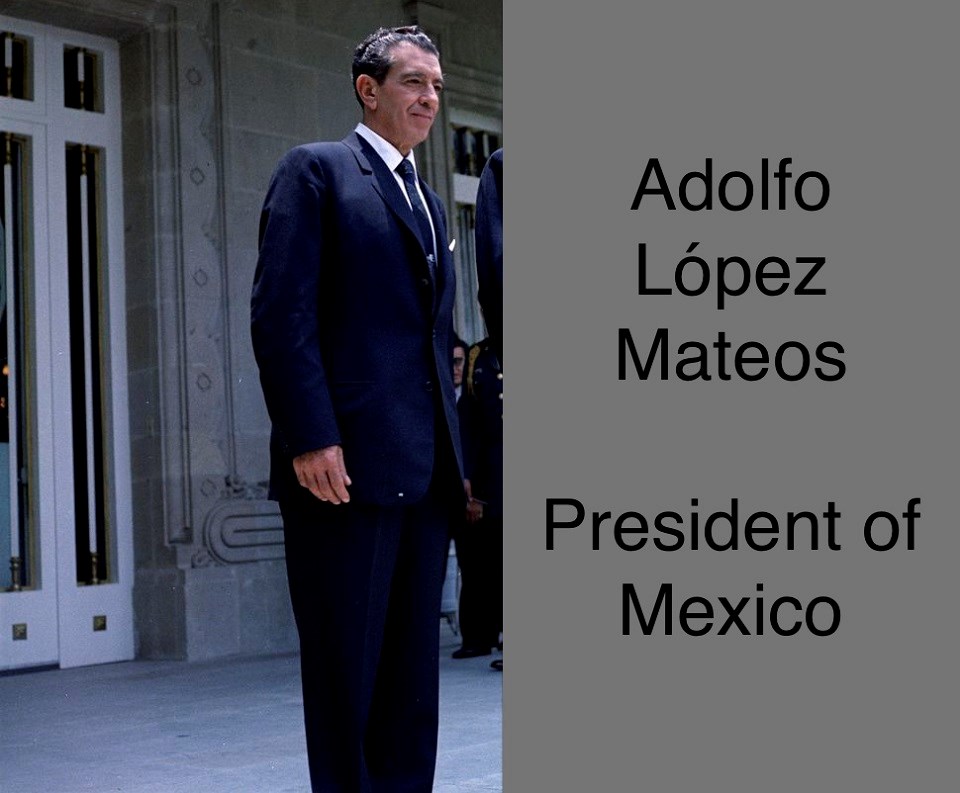 Half of original image shows MexicanPresident Adolfo Lopez Mateos with label identifying him covering other side
