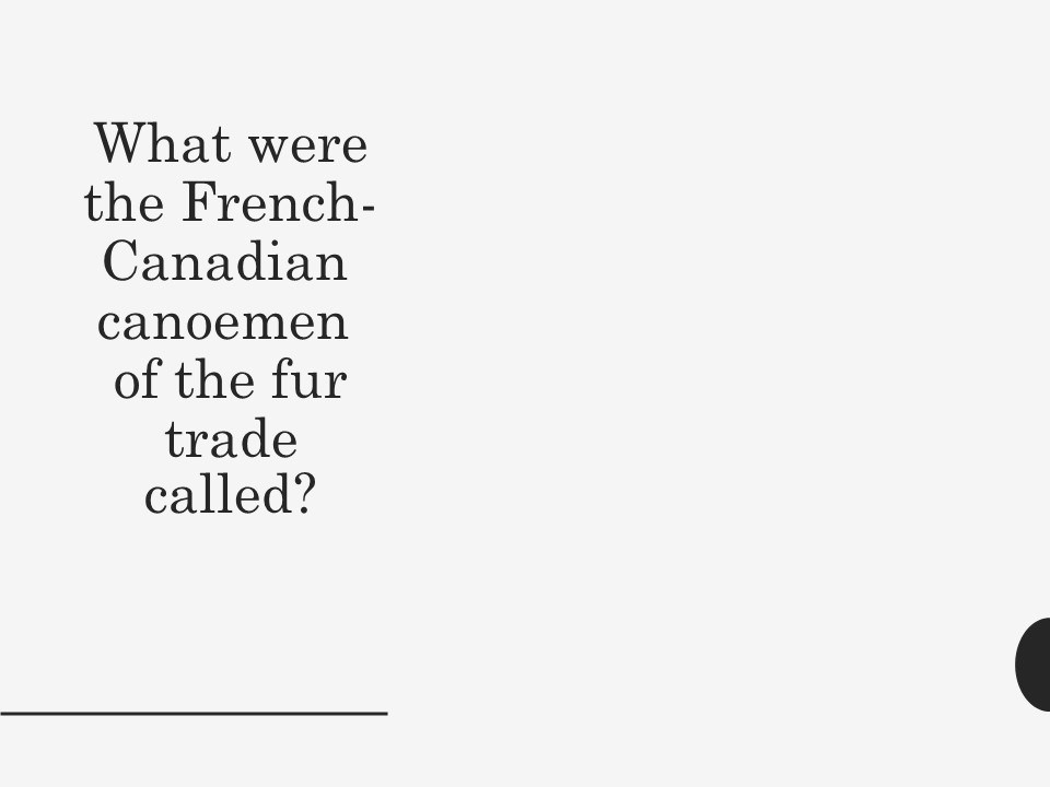 Text what were the French-Canadian canoemen of the fur trade called?