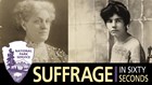 Carrie Chapman Catt and Alice Paul. Suffrage in Sixty Seconds logo
