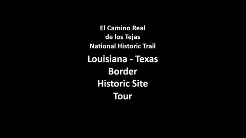 Text, El Camino Real de los Tejas Louisiana Texas Border Historic Site tour