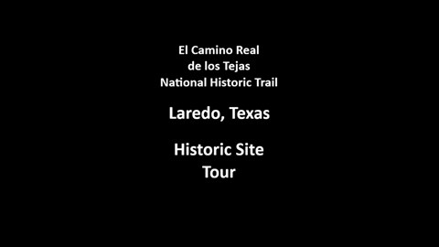 Text, El Camino Real de los Tejas NHT Laredo Texas Area Historic Site Tour