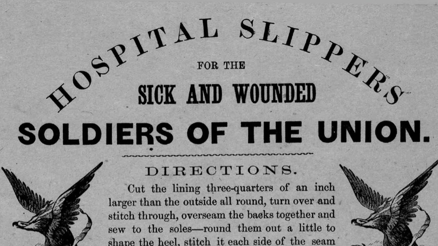 Slippers for the Sick and Wounded. A pattern to make slippers during the Civil War.
