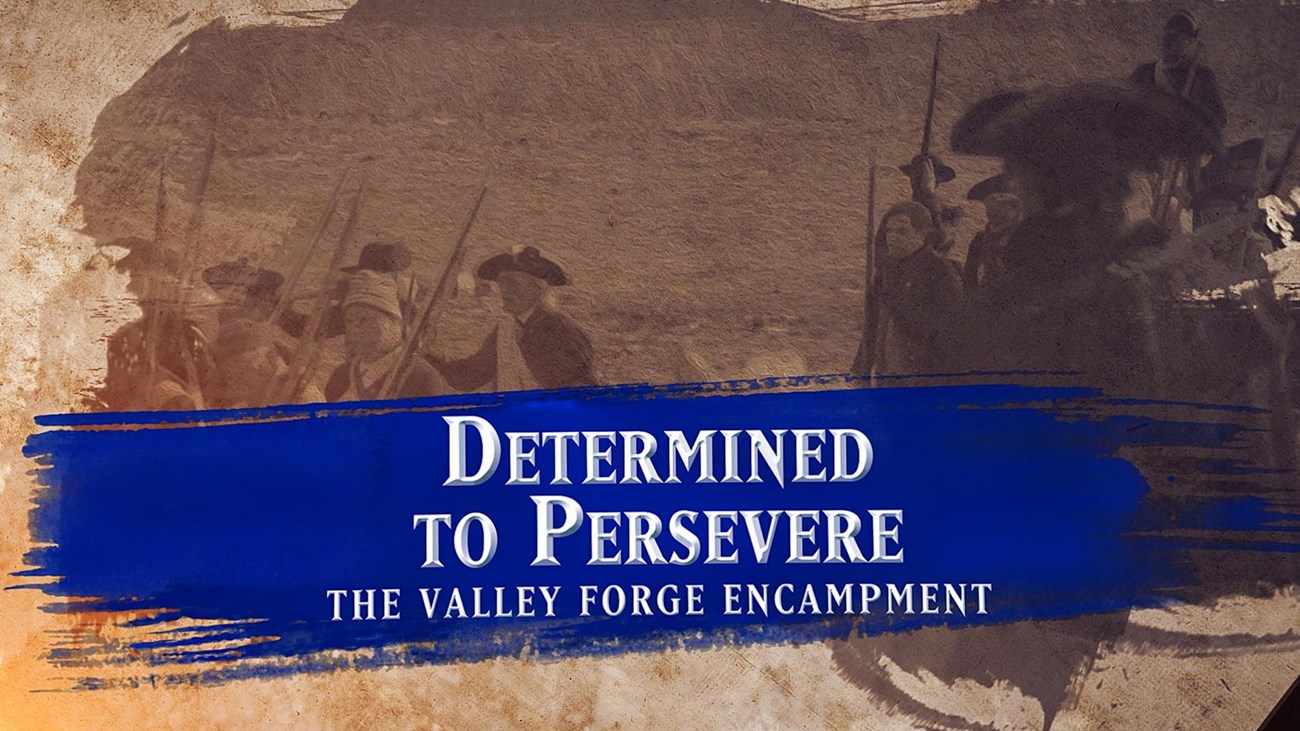 Text reads Determined to Persevere: The Valley Forge Encampment