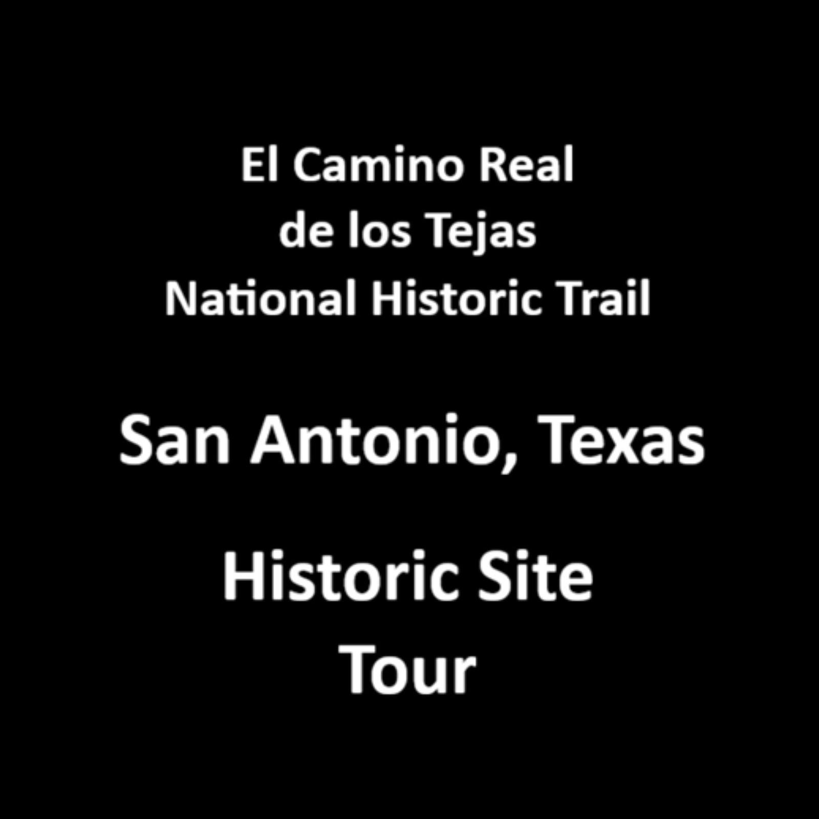 Text, El Camino Real de los Tejas National Historic Trail San Antonio Texas Historic Site Tour.