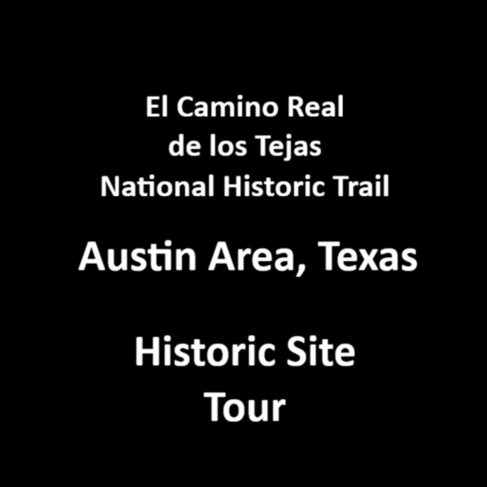 Text, El Camino Real de los Tejas National historic trail Austin Area Texas Historic Tour.