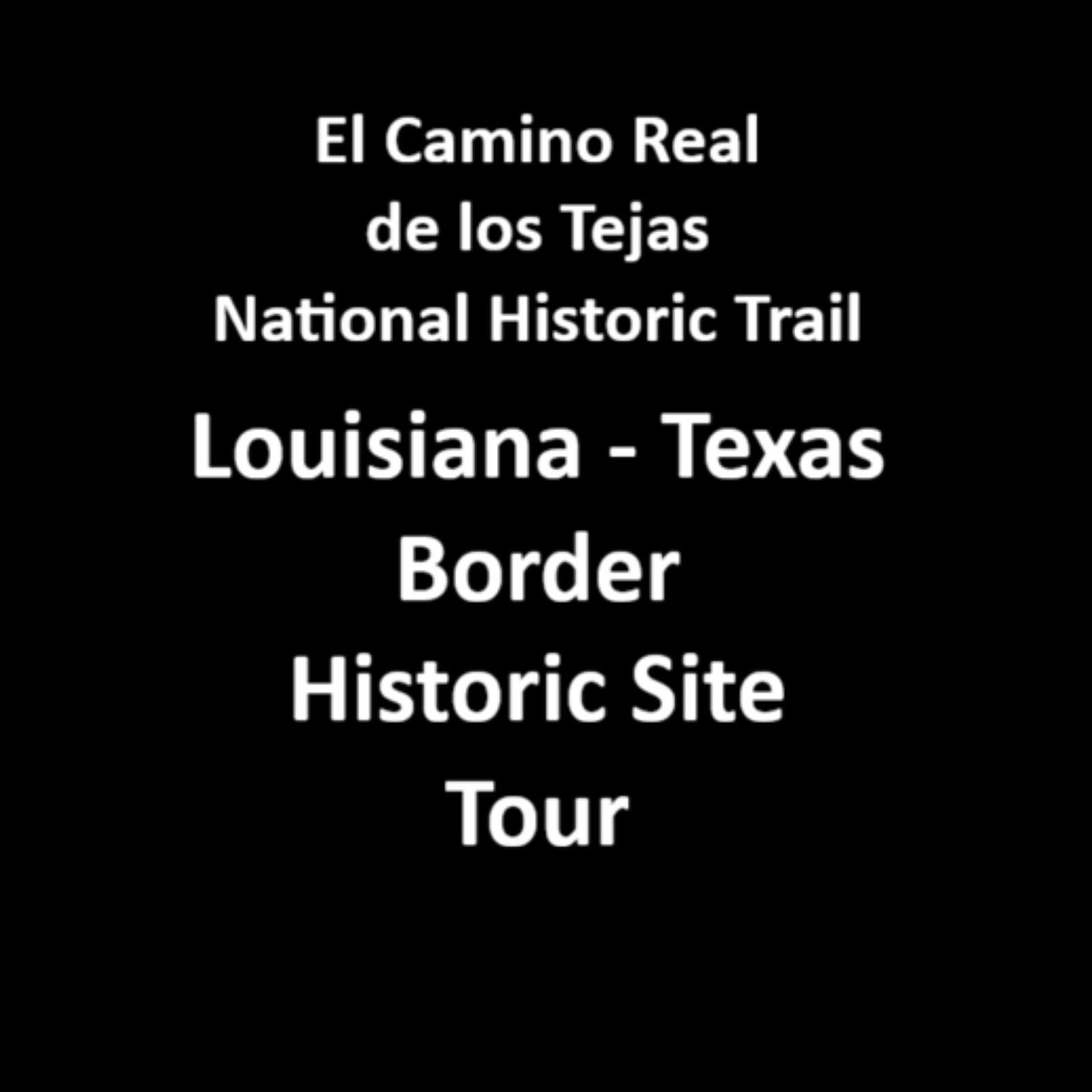 Text, El Camino Real de los Tejas Louisiana Texas Border Historic Site tour