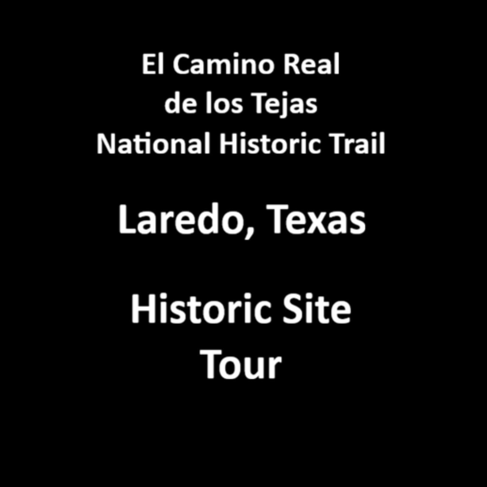Text, El Camino Real de los Tejas NHT Laredo Texas Area Historic Site Tour