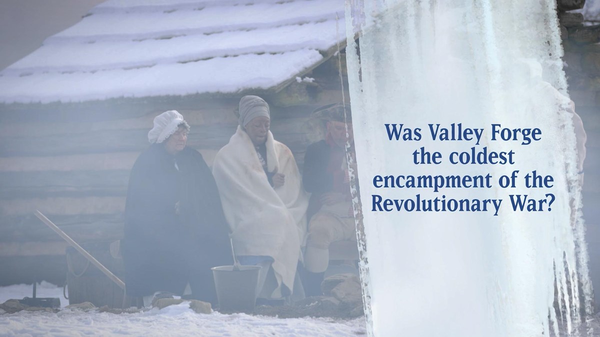people sit around a fire in the snow. text asks if Valley Forge was the coldest encampment.