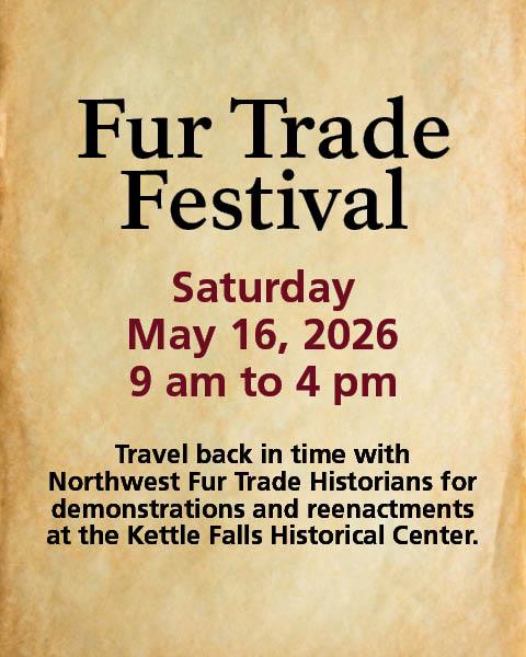 Graphic advertising Fur Trade Festival, Saturday May 16, 2026 from 9am to 4pm in Kettle Falls.