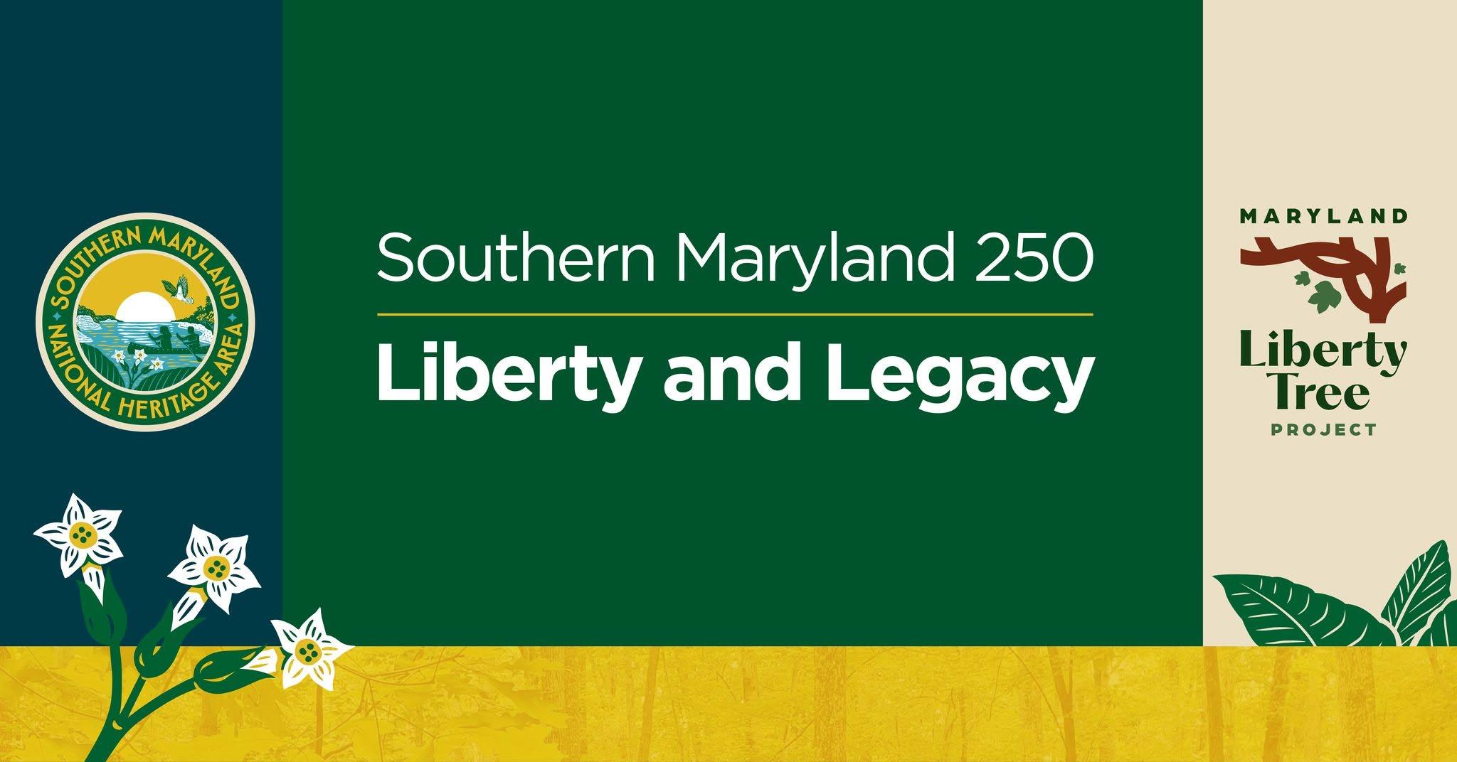 Southern Maryland National Heritage Area: Southern Maryland 250: Liberty and Legacy Event Graphic