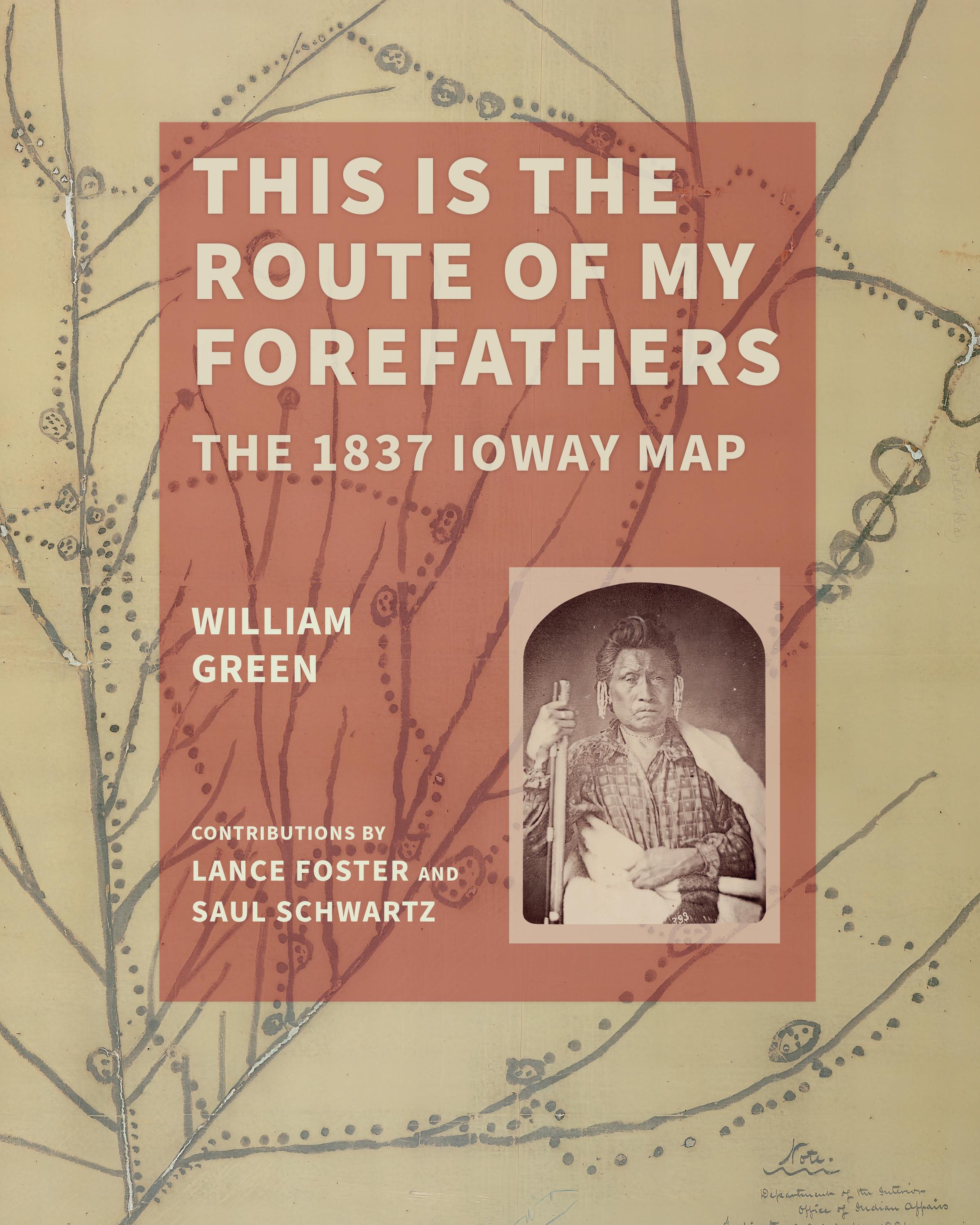 Book Talk with Dr. William Green: "This is the Route of My Forefathers: The 1837 Ioway Map"