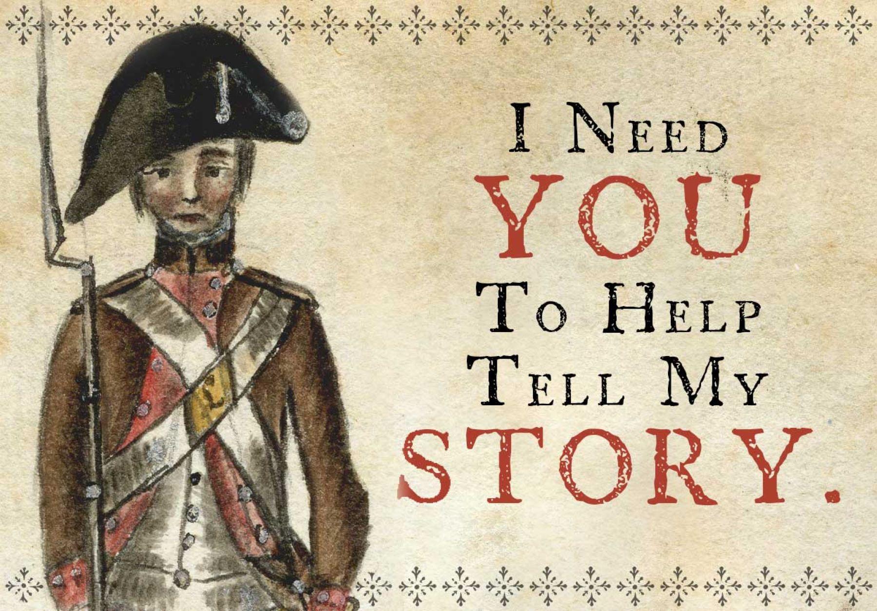 Illustration of a revolutionary war soldier with text "I need you to help tell my story" to right