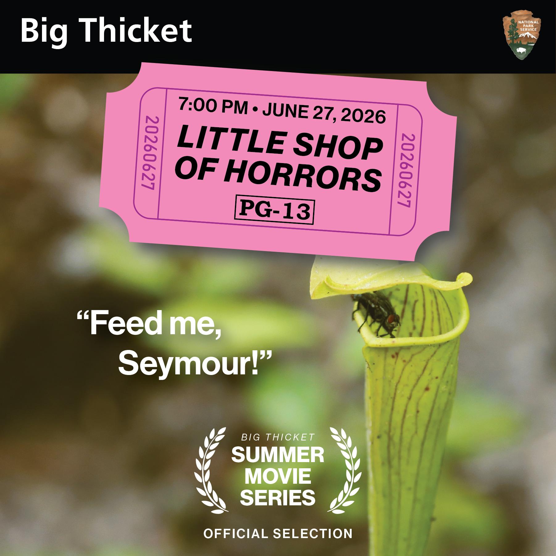 Big Thicket Summer Movie Series: 7 pm, June 27, 2026. Little Shop of Horrors. Rated PG-13.