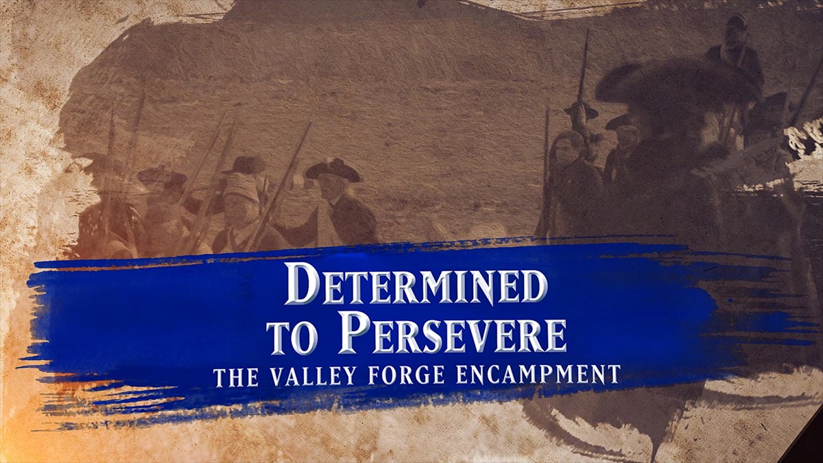 graphic with text that reads determined to persevere, the valley forge encampment
