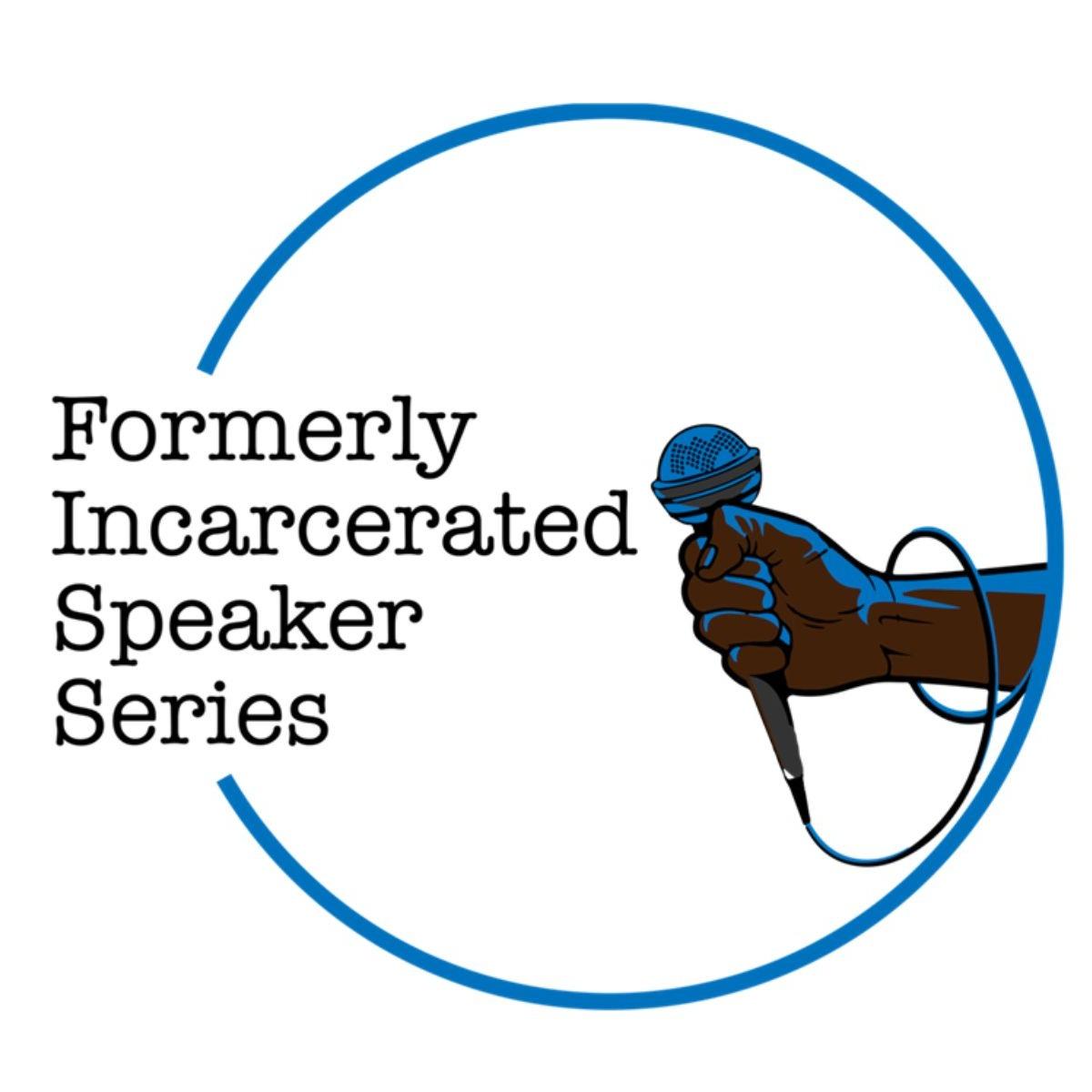 Blue circle surrounds a brown fist holding a microphone with title &ldquo;Formerly Incarcerated Speaker Se