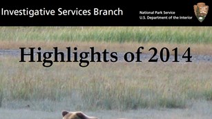 The 2014 annual report of the National Park Service Investigative Services Branch (ISB).