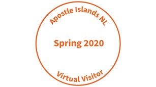 Orange text in a circle reading: Apostle Islands NL, Spring 2020, Virtual Visitor.