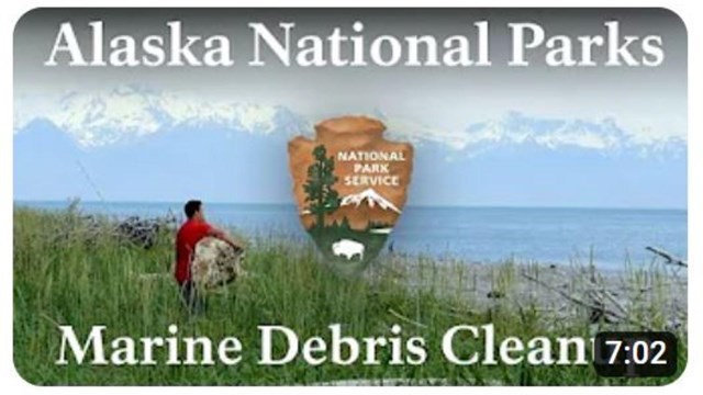 A video thumbnail reading "Alaska National Parks Marine Debris Cleanup" with the NPS Arrowhead.