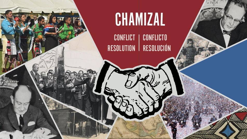 A collage of images behind clasped hands and text "Chamizal: Conflict | Resolution" 