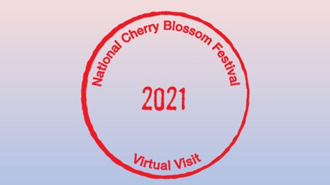 Passport Stamp reading "National Cherry Blossom Festival 2021 Virtual Visit"