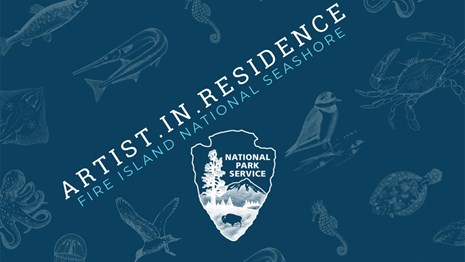 A graphic with the NPS logo, and text that reads "Fire Island National Seashore Artist in Residence"
