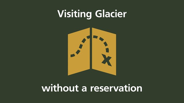 Graphic: Visiting Glacier without a reservation. Icon of a map with dotted line and x.