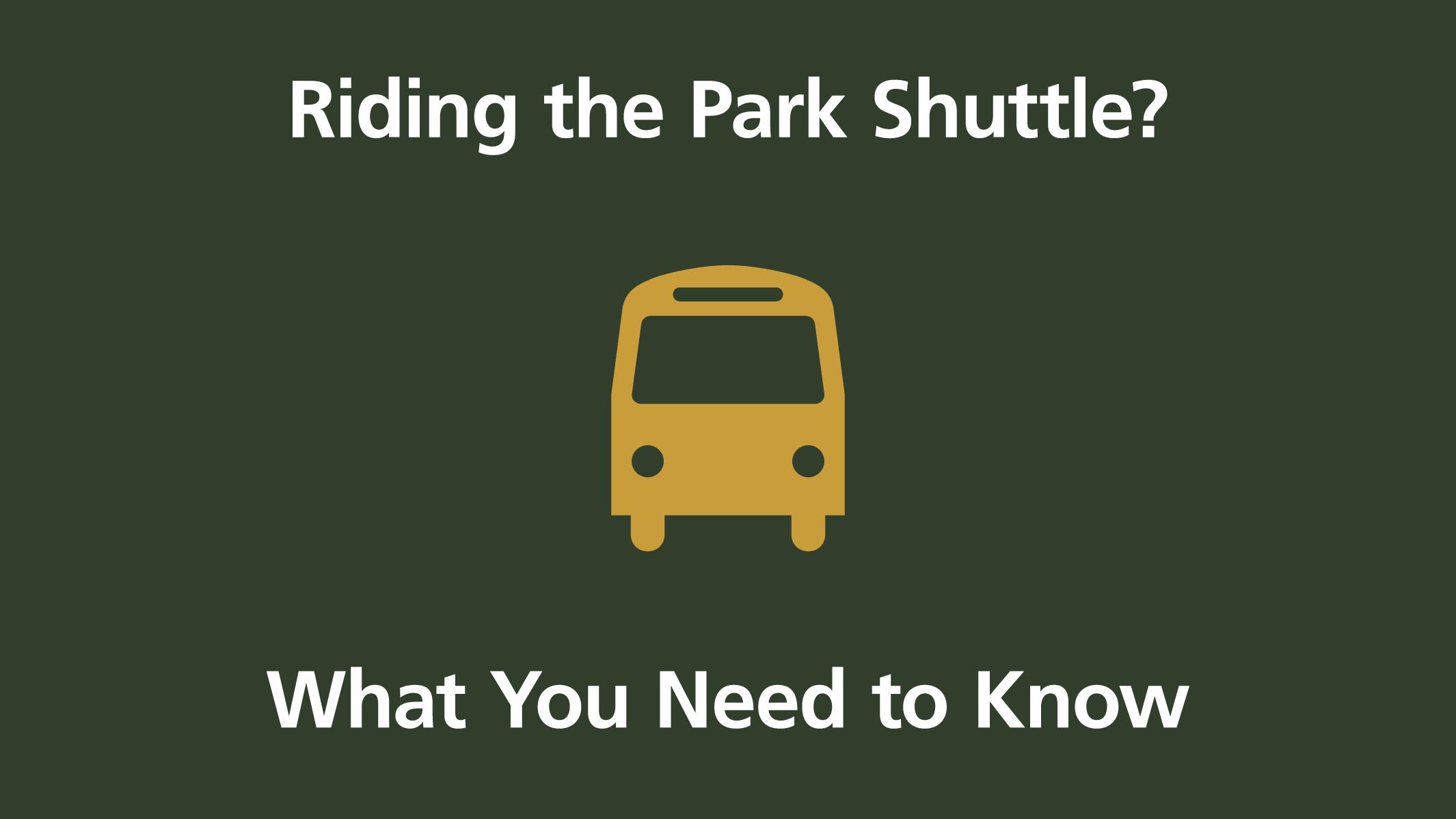 Graphic: Riding the Park Shuttle?, Shuttle bus icon, What You Need to Know on dark green background.