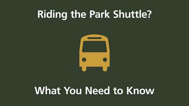 Graphic: Riding the Park Shuttle?, Shuttle bus icon, What You Need to Know on dark green background.