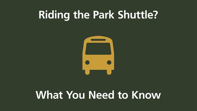 Graphic: Riding the Park Shuttle? Icon of a bus. What You Need to Know