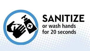 Sanitize or Wash Hands for 20 seconds