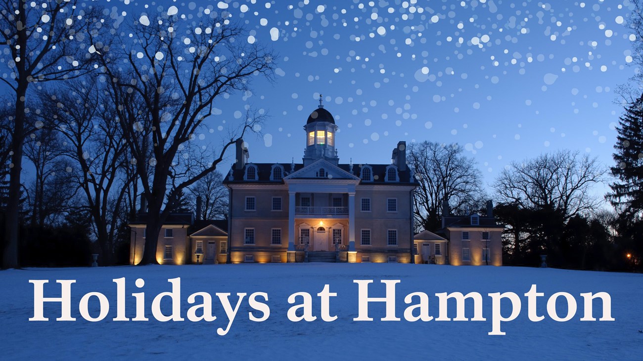 Graphic of Holidays at Hampton. Mansion covered in snow, words "Holidays at Hampton" at bottom