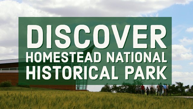 A green overlay with white text reads "Discover Homestead National Historical Park"