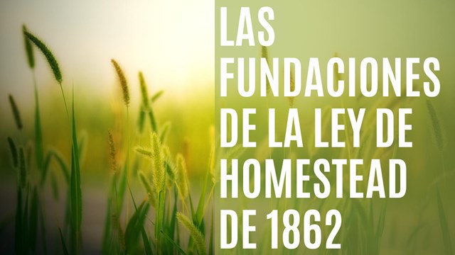 Las Fundaciones de la Ley de Homestead de 1862