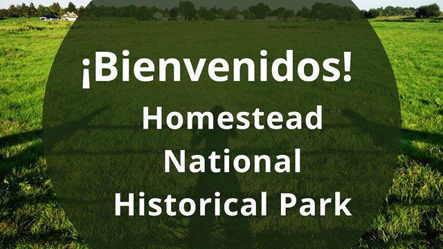 ¡Bienvenido al Parque Histórico Nacional Homestead!