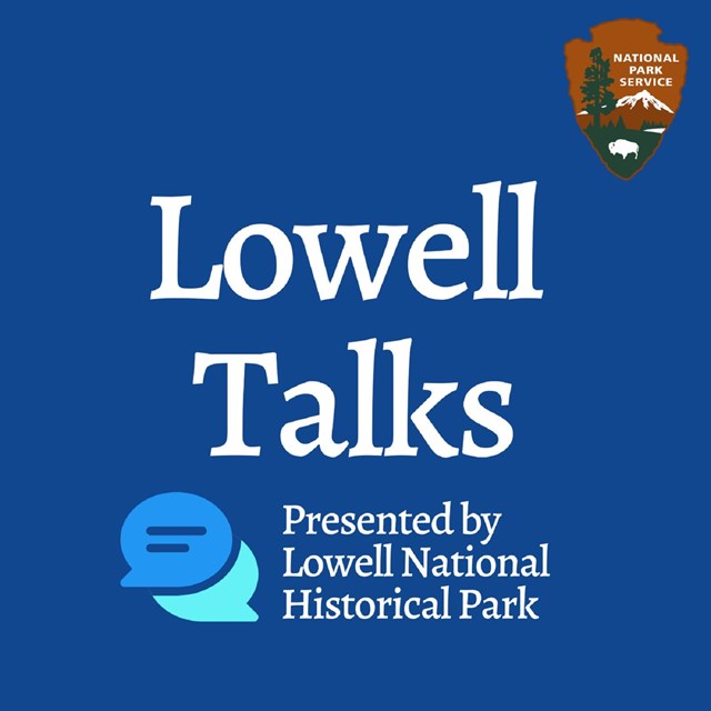 blue background with the title: lowell talks, presented by lowell national historical park