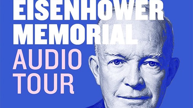Dwight D. Eisenhower with text reading "Dwight D. Eisenhower Memorial Audio Tour"